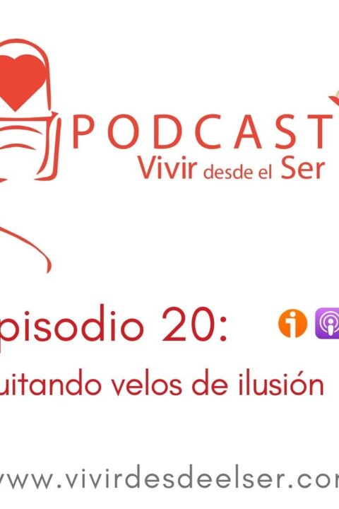 Episodio 20: Quitando velos de ilusión