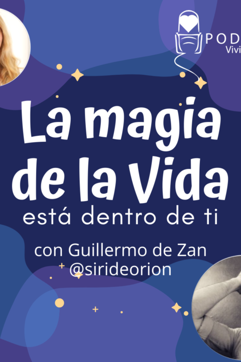 Episodio 10: Conversación con Guillermo de Zan. La Magia de la Vida está en ti