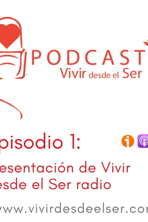 Episodio 1: Presentación de Vivir desde el Ser Radio