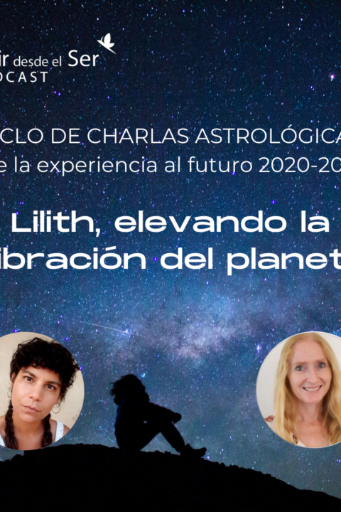 Episodio 43: Lilith, elevando la vibración del planeta. 2020-2021