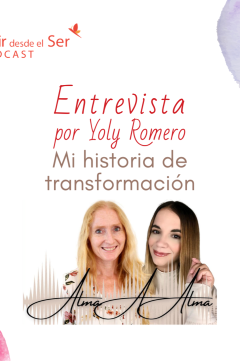 Episodio 56. Mi Historia de transformación. Entrevista por Yoly Romero