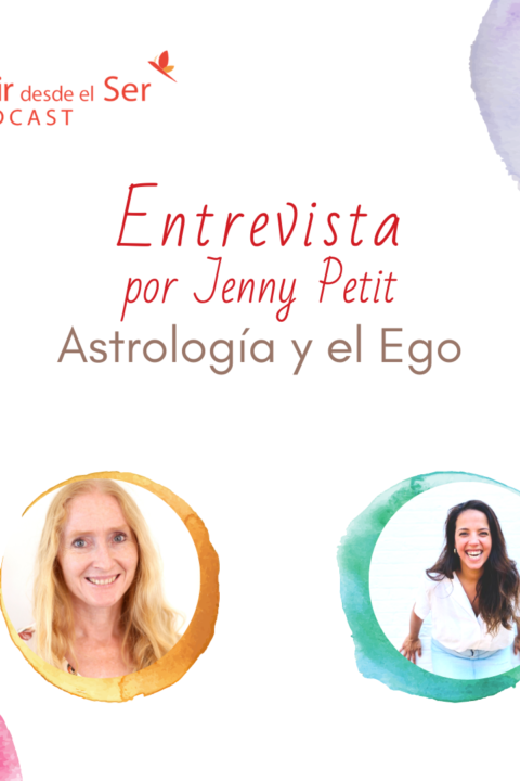 Episodio 34: Me entrevista Jenny Petit sobre la Astrología y el Ego