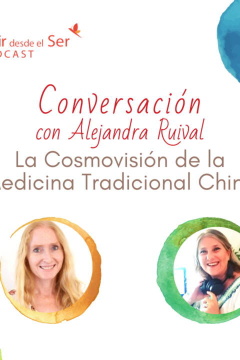 Episodio 69: La Cosmovisión de la Medicina Tradicional China. con Alejandra Ruival