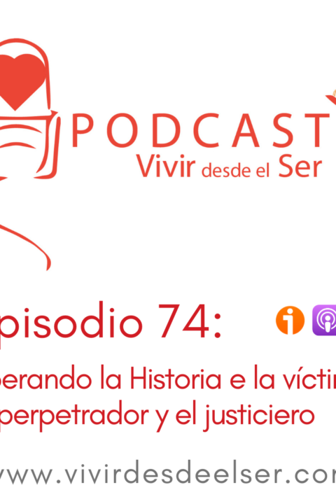 Episodio 74: Liberando la Historia de la víctima, el perpetrador y el justiciero