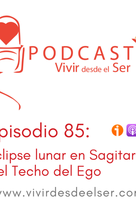 Episodio 85: Eclipse lunar en Sagitario y el Techo del Ego