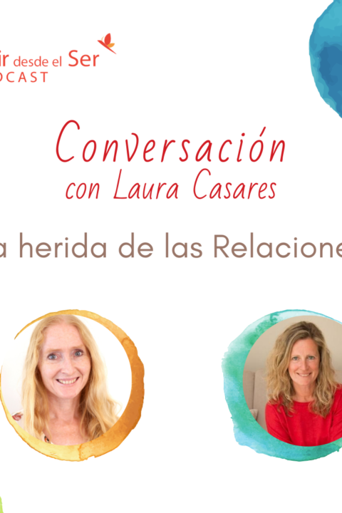 Episodio 84: La Herida de las Relaciones. con Laura Casares