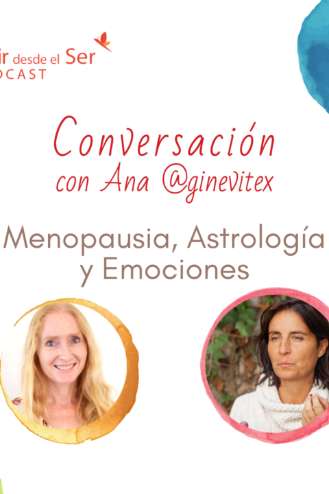 Episodio 89: Menopausia, Astrología y Emociones. con Ana ginevitex