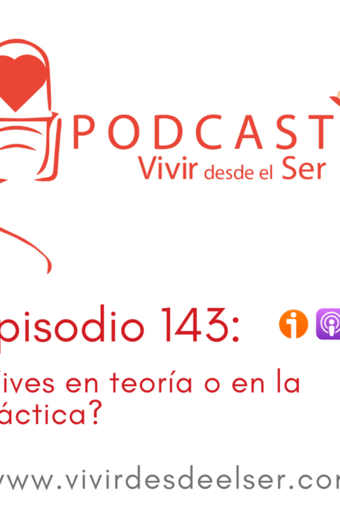 Episodio 143: ¿Vives en teoría o en la práctica?