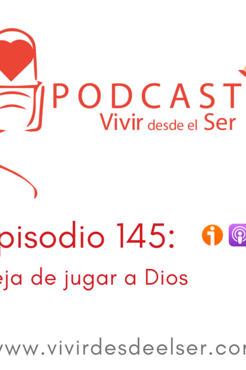 Episodio 145: Deja de jugar a Dios