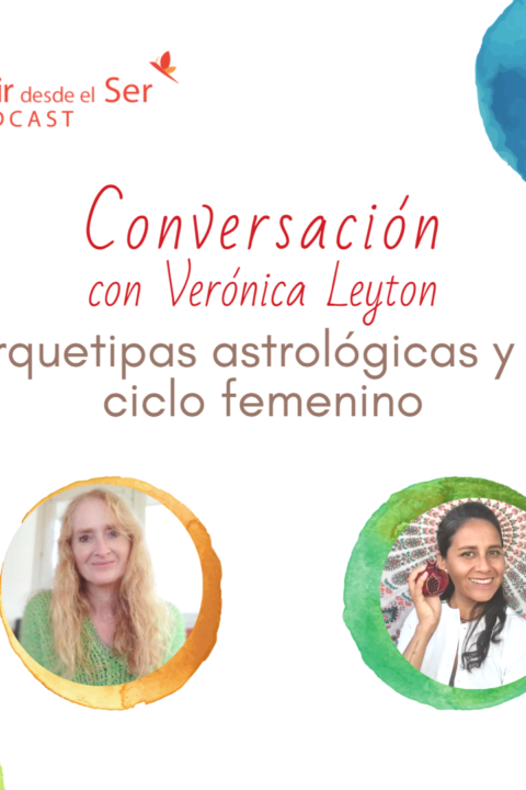 Episodio 155: Las Arquetipas astrológicas y la ciclicidad femenina. con Verónica Leyton