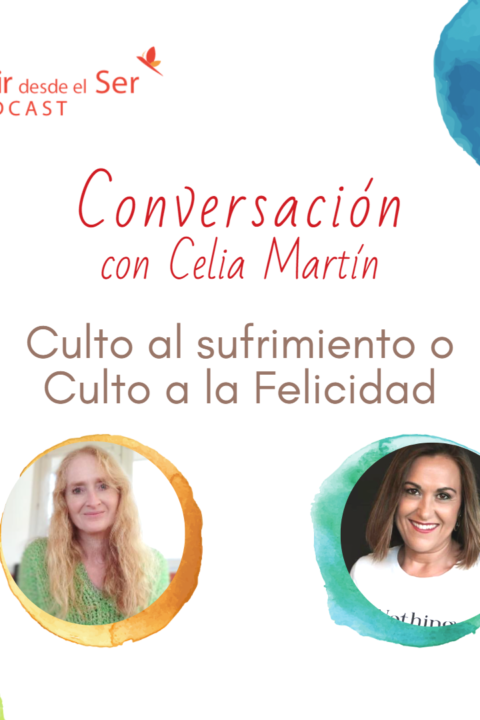 Episodio 156: Culto al sufrimiento o Culto a la Felicidad. con Celia Martín