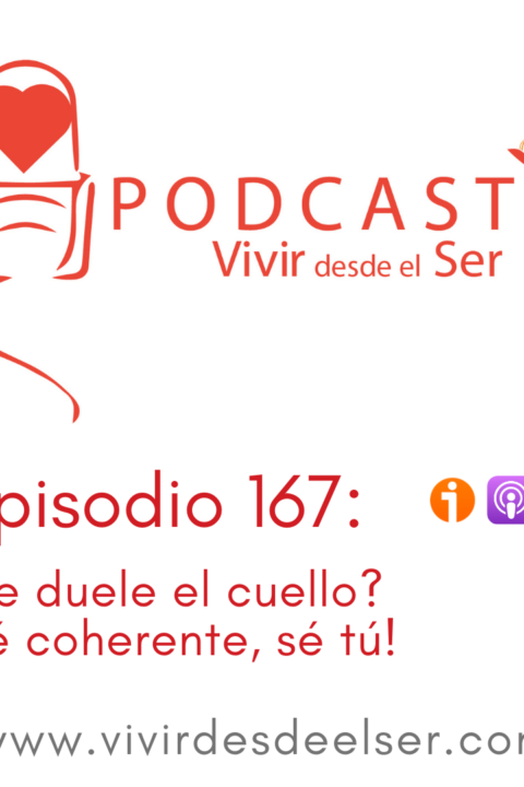 Episodio 167: ¿Te duele el cuello? ¡sé coherente, sé tú!