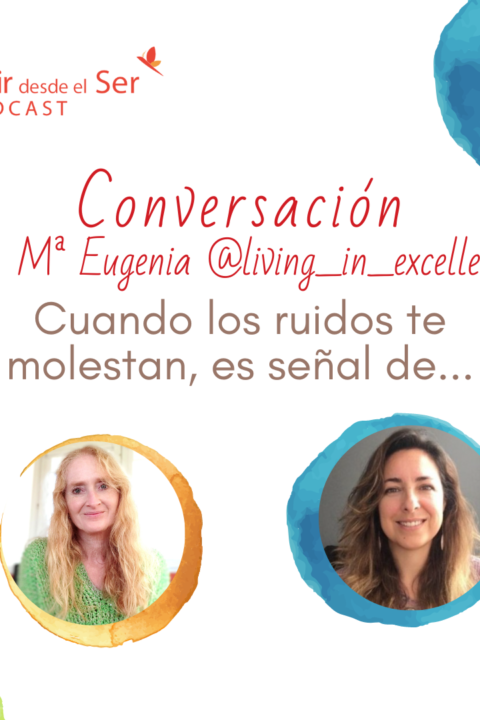 Episodio 176: Cuando los ruidos te molestan, es señal de… con MªEugenia López Serrano