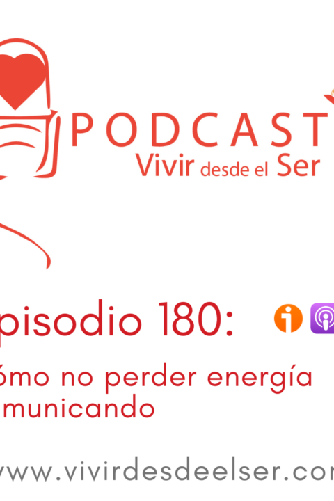 Episodio 180: Cómo no perder energía comunicando