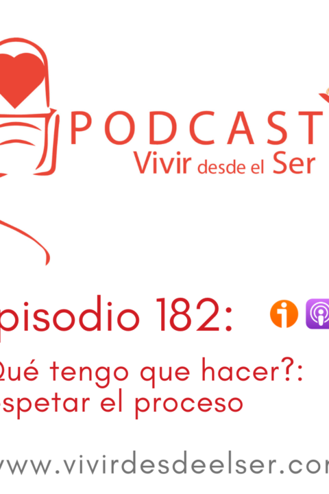 Episodio 182: ¿Qué tengo que hacer? Respetar el proceso