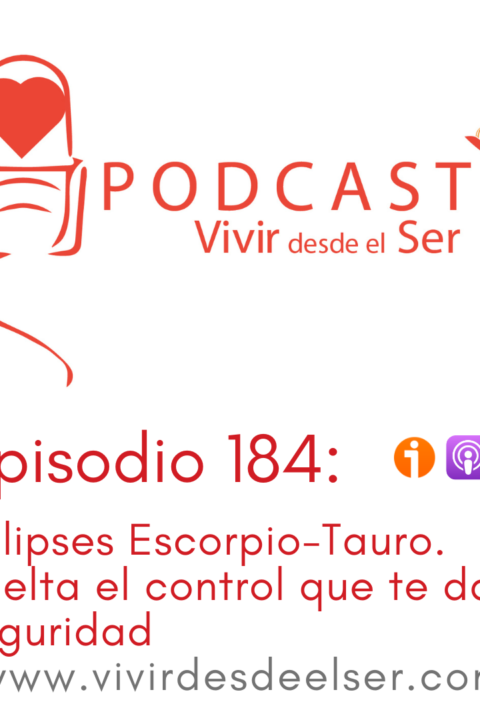 Episodio 184: Eclipses Escorpio-Tauro. Suelta el control que te da Seguridad