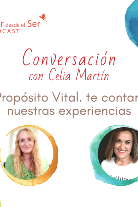 Episodio 190: El Propósito Vital. te contamos nuestras experiencias. con Celia Martín