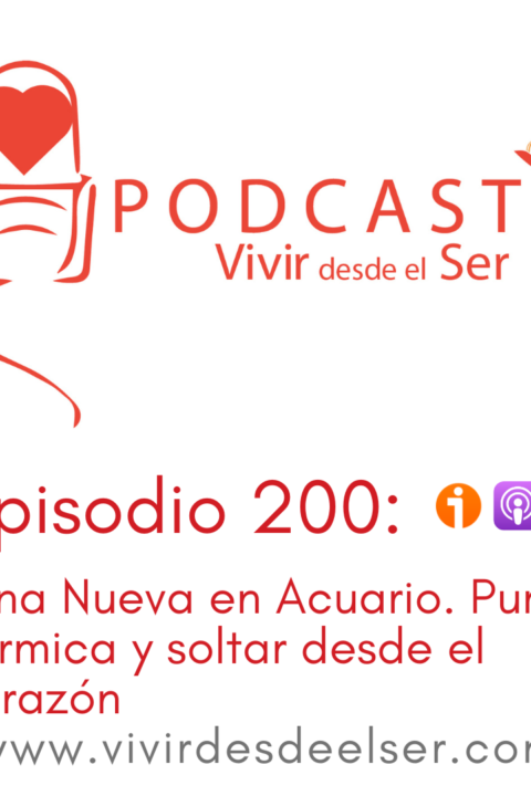 Episodio 200: Luna Nueva en Acuario. Purga kármica y soltar desde el corazón