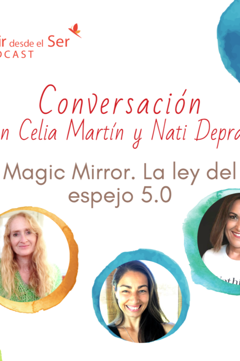 Episodio 205: Magic Mirror. La Ley del espejo 5.0. con Nati Deprati y Celia Martín