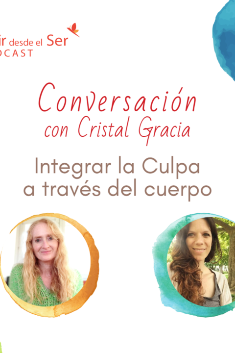 Episodio 212: Integrar la culpa a través del cuerpo. con Cristal Gracia