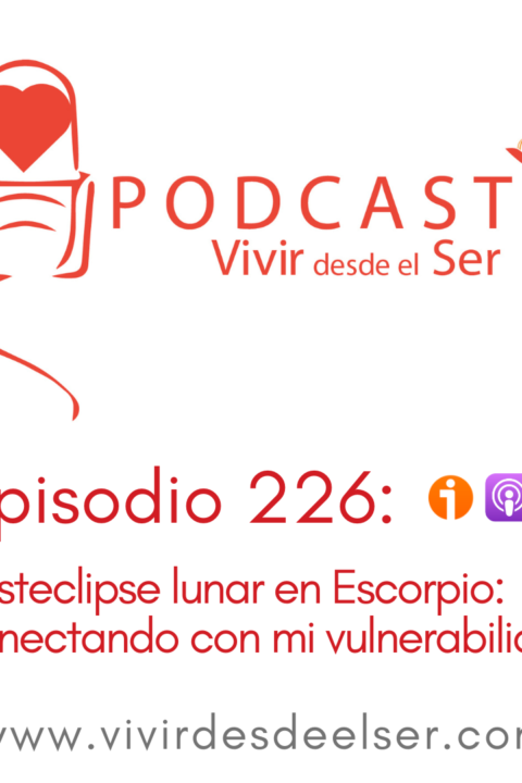 Episodio 226: posteclipse lunar en Escorpio. conectando con mi vulnerabilidad