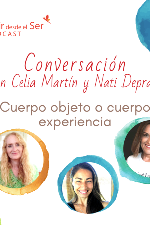 Episodio 227: Cuerpo objeto o cuerpo experiencia. con Celia Martín y Nati Deprati