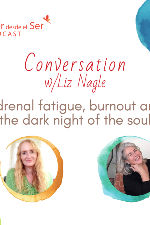 Episodio 236 [English]: Adrenal fatigue, burnout and the dark night of the soul. w/Liz Nagle