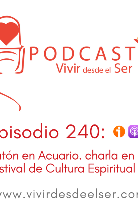 Episodio 240: Plutón en Acuario. charla en el Festival de Cultura Espiritual