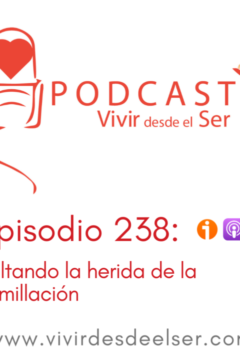 Episodio 238: Soltando la herida de la humillación