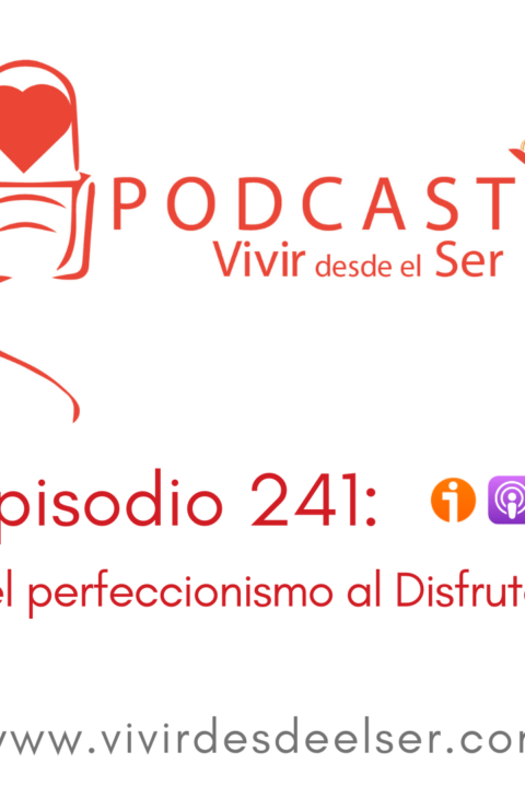 Episodio 241: Del perfeccionismo al Disfrute