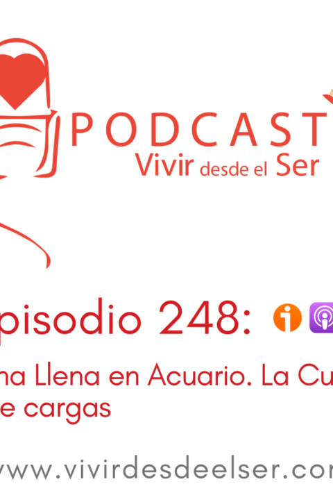 Episodio 248: Luna Llena en Acuario. La culpa que cargas