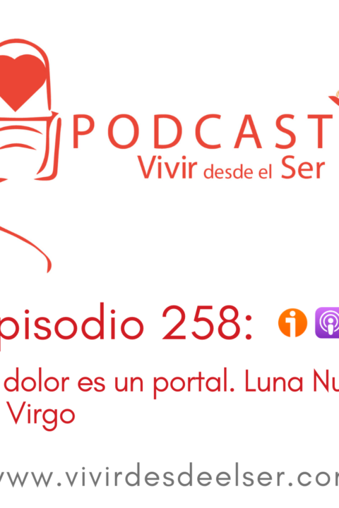 Episodio 258: Tu dolor es un portal. Luna Nueva en Virgo