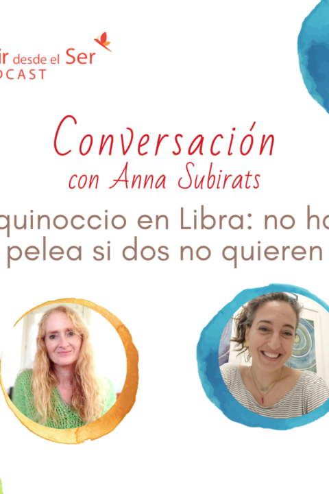 Episodio 260: Equinoccio en Libra: no hay pelea si dos no quieren. con Anna Subirats