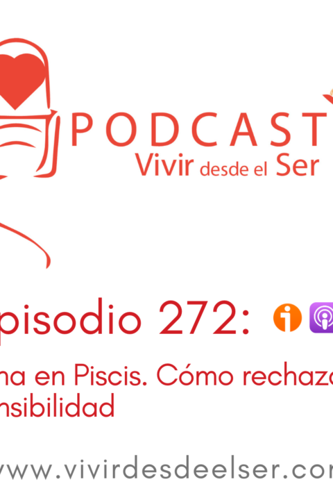 Episodio 272: Luna en Piscis. Cómo rechazas tu sensibilidad