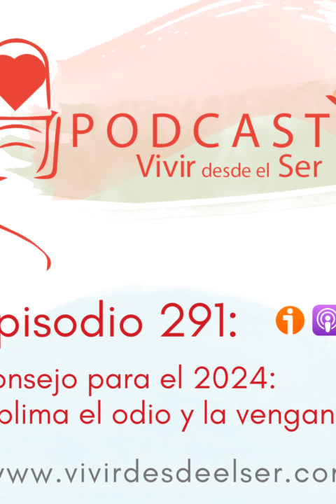 Episodio 291: Consejos para el 2024. 3-Sublima el odio y la venganza