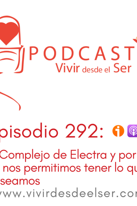 Episodio 292: El Complejo de Electra y por qué no nos permitimos tener lo que deseamos