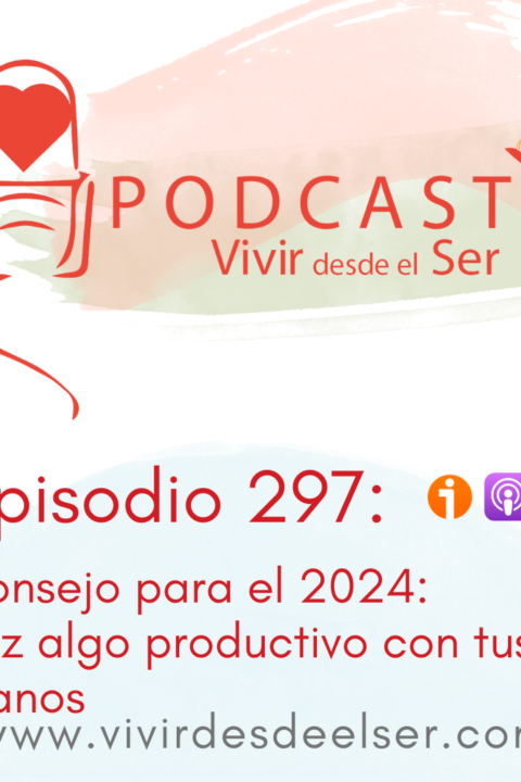 Episodio 297: Consejos para el 2024. 6 – haz algo productivo con las manos