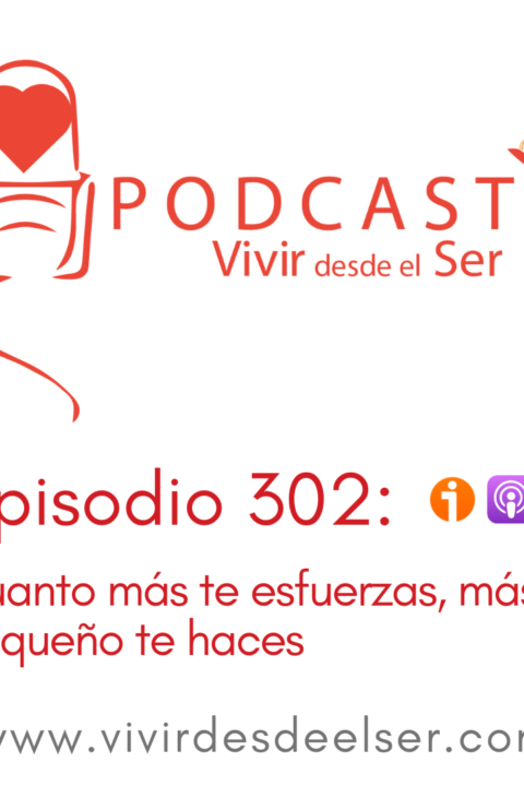 Episodio 302: Cuanto más te esfuerzas, más pequeño te haces