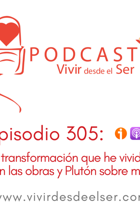 Episodio 305: La transformación que he vivido con las obras y con Plutón sobre mi Sol