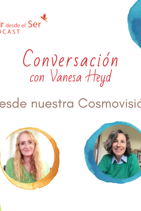 Episodio 313: Desde nuestra Cosmovisión. con la Dra. Vanesa Heyd