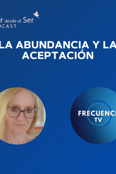 Episodio 323: La Abundancia y la Aceptación. con Frecuencia.tv