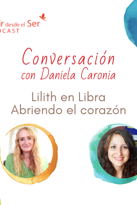 Episodio 339: Lilith en Libra. Abriendo el corazón. con Daniela Caronia