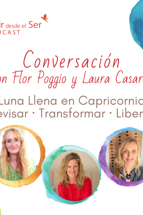 Episodio 340: Luna Llena en Capri. Revisar-Transformar-Liberar. con Flor Poggio y Laura Casares