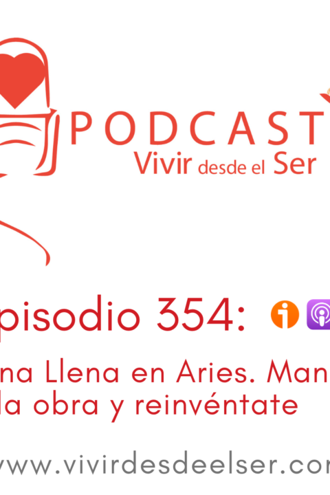 Episodio 354: Luna Llena en Aries. Manos a la obra y reinvéntate